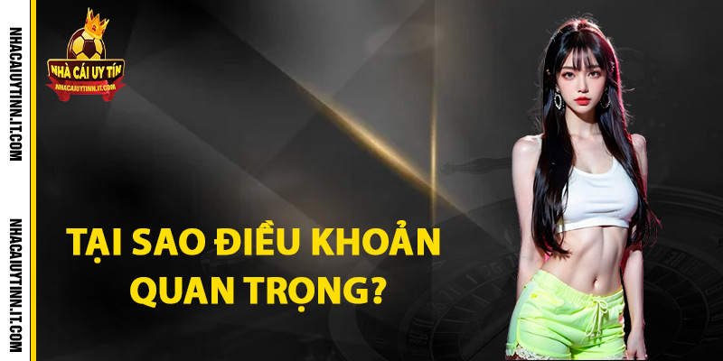 Điều Khoản Tham Gia Danh Sách Top Nhà Cái Uy Tin 2 Tại sao điều khoản nhà cái uy tín quan trọng?