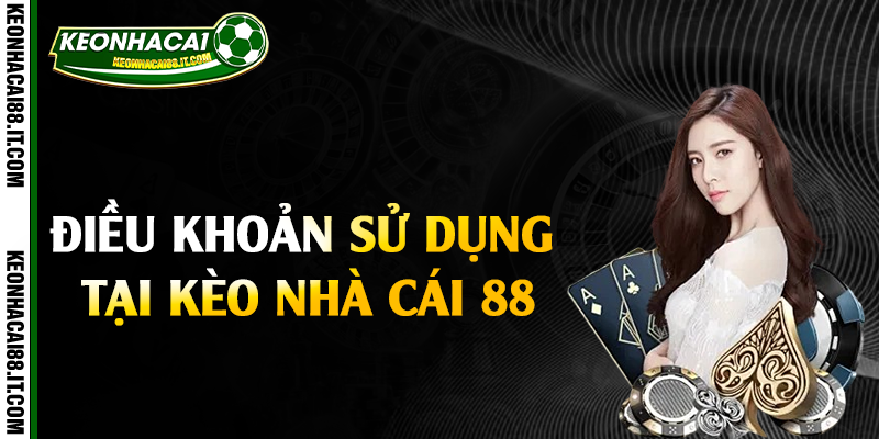 Điều khoản sử dụng tại kèo nhà cái 88